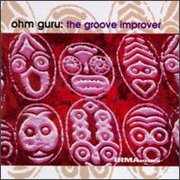 Ohm Guru - Groove Improver lyrics