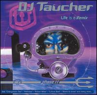 DJ Taucher - Life Is a Remix Phase II lyrics