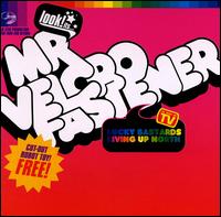 Mr. Velcro Fastener - Lucky Bastards Living Up North lyrics