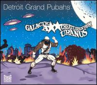 Detroit Grand Pubahs - Galactic Ass Creatures from Uranus lyrics