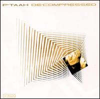 P'taah - Decompressed lyrics
