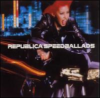 Republica - Speed Ballads lyrics