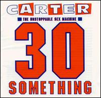 Carter the Unstoppable Sex Machine - 30 Something lyrics
