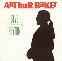 Arthur Baker - Give in to the Rhythm lyrics