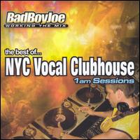 Bad Boy Joe - The Best of NYC Vocal Clubhouse: 1 AM Sessions lyrics