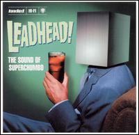 Superchumbo - Leadheads: The Sound of Superchumbo lyrics