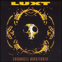 Luxt - Chromasex Monkeydrive lyrics