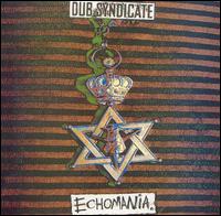 Dub Syndicate - Echomania lyrics