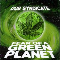 Dub Syndicate - Fear of a Green Planet lyrics