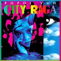 Popol Vuh - City Raga lyrics