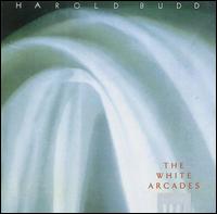 Harold Budd - The White Arcades lyrics