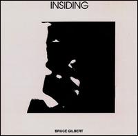 Bruce Gilbert - Insiding lyrics
