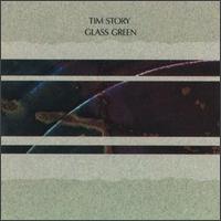 Tim Story - Glass Green lyrics