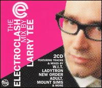 Larry Tee - The Electroclash Mix lyrics