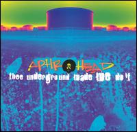 Aphrohead - Thee Underground Made Me Do It lyrics