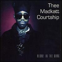 Thee Maddkatt Courtship - Alone in the Dark lyrics