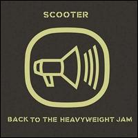 Scooter - Back to the Heavyweight Jam lyrics
