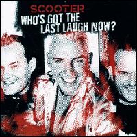 Scooter - Who's Got the Last Laugh Now? lyrics