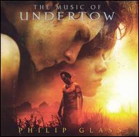 Philip Glass - Music of Undertow lyrics