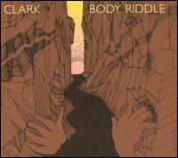 Chris Clark - Body Riddle lyrics