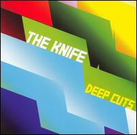 The Knife - Deep Cuts lyrics