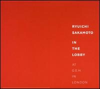 Ryuichi Sakamoto - In the Lobby: At G.E.H. in London lyrics