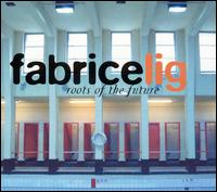 Fabrice Lig - Roots of the Future lyrics