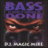 DJ Magic Mike - Bass Is How It Should Be Done lyrics
