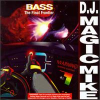 DJ Magic Mike - Bass: The Final Frontier lyrics