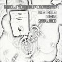 Soundmurderer - Wired for Sound lyrics