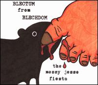 Blectum from Blechdom - The Messy Jesse Fiesta lyrics