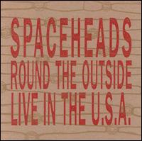 Spaceheads - Round the Outside:Live in the U.S.A. lyrics