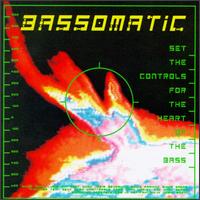 Bassomatic - Set the Controls for the Heart of the Bass lyrics