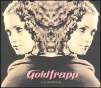 Goldfrapp - Felt Mountain lyrics