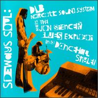 Dub Narcotic Sound System - Sideways Soul: Dub Narcotic Sound System Meets the Jon Spencer Blues Explosion in a Dan lyrics