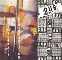 Dub Narcotic Sound System - Degenerate Introduction lyrics