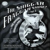 Invisibl Skratch Piklz - The Shiggar Fraggar Show!, Vol. 5 [live] lyrics