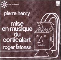 Pierre Henry - Mise en Musique du Corticalart de Roger Lafosse lyrics
