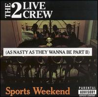 2 Live Crew - Sports Weekend: As Nasty as They Wanna Be, Pt. 2 lyrics