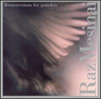Raz Mesinai - Resurrections for Goatskin lyrics