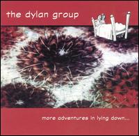 The Dylan Group - More Adventures in Lying Down lyrics