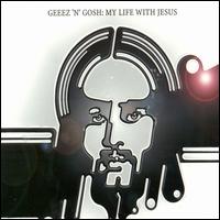 Geeez 'N' Gosh - My Life With Jesus lyrics