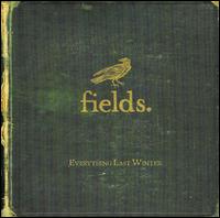 Fields - Everything Last Winter lyrics