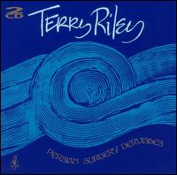 Terry Riley - Persian Surgery Dervishes lyrics