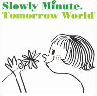 Slowly Minute - Tomorrow World' lyrics