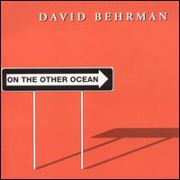 David Behrman - On the Other Ocean/Figure in a Clearing lyrics