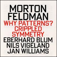 Morton Feldman - Why Patterns?/Crippled Symmetry lyrics