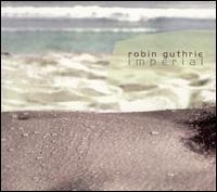 Robin Guthrie - Imperial lyrics