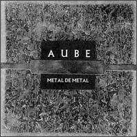 Aube - Metal de Metal lyrics