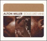 Alton Miller - Souls Like Mine lyrics